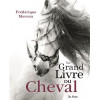 Le Grand livre du cheval - De Borée