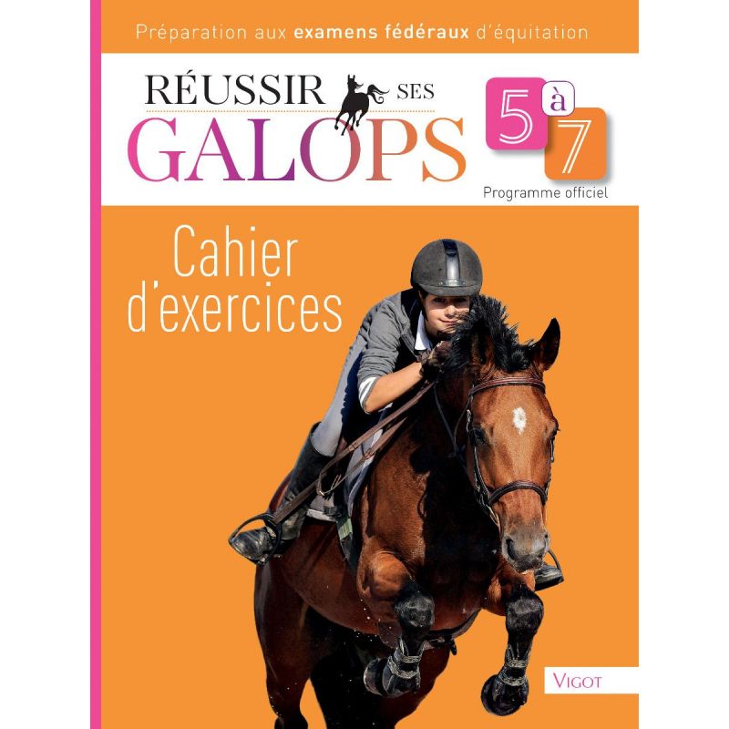 Réussir ses galop 5 à 7 - Cahier d'exercice - Vigot 