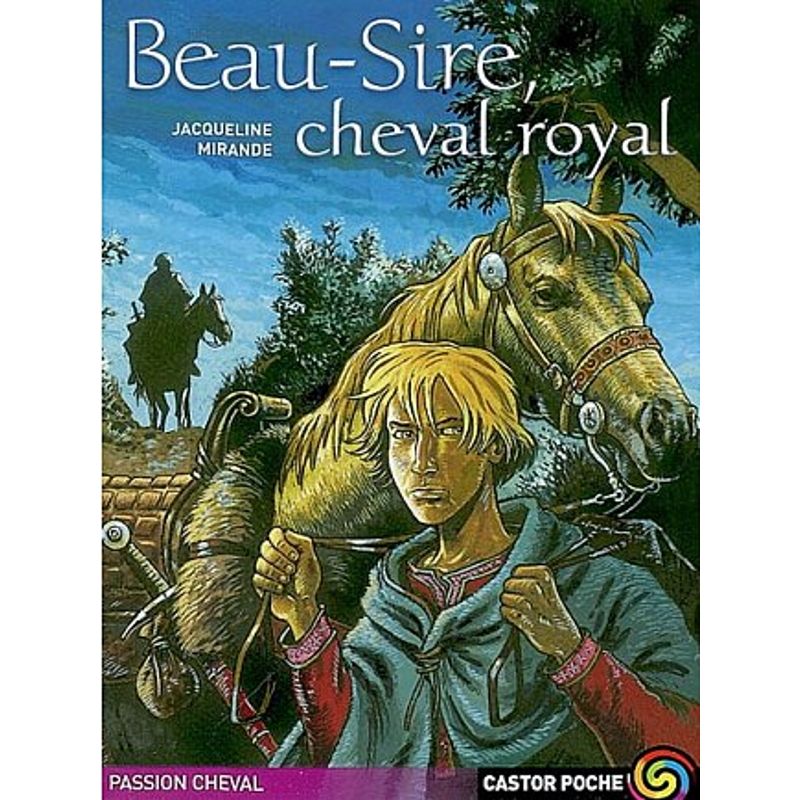 Beau-Sire, cheval royal - Castor Poche Flammarion