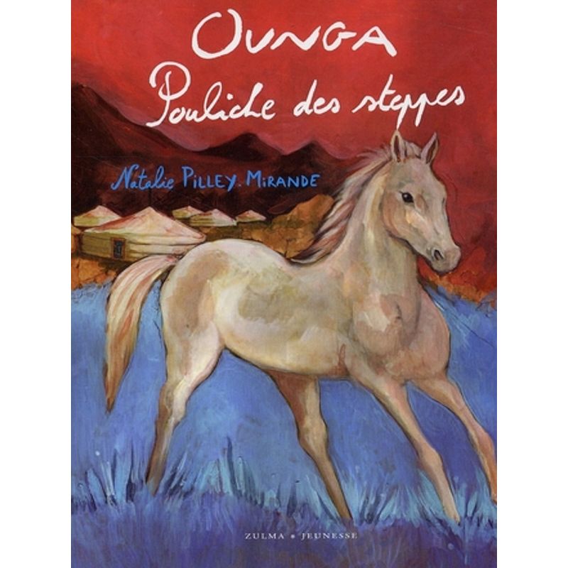 Coeur de Mustang Tome 2 : Ounga, Pouliche des Steppes - Zulma Jeunesse