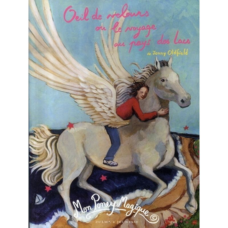 Mon Poney Magique Tome 3 : Œil de velours ou le voyage au pays des lacs - Zulma Jeunesse