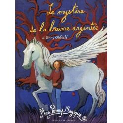 Mon Poney magique Tome 2 : Le mystère de la brume argentée - Zulma Jeunesse