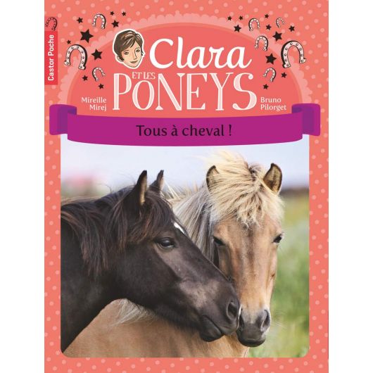 Clara et les poneys Tome 9 : Tous à cheval - Castor Poche