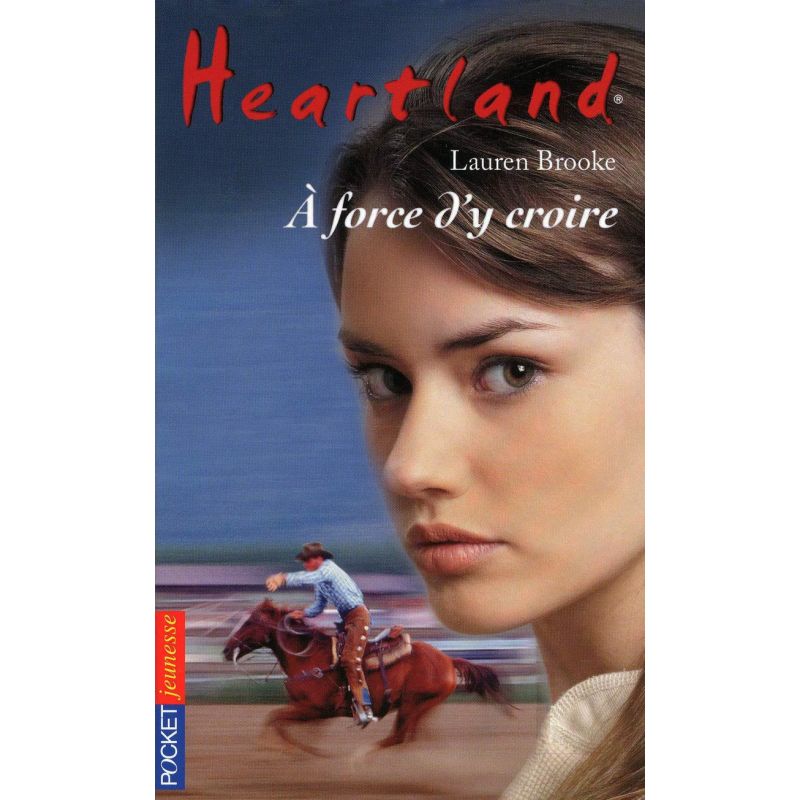 Heartland Tome 34 : A force d'y croire - Pocket Jeunesse