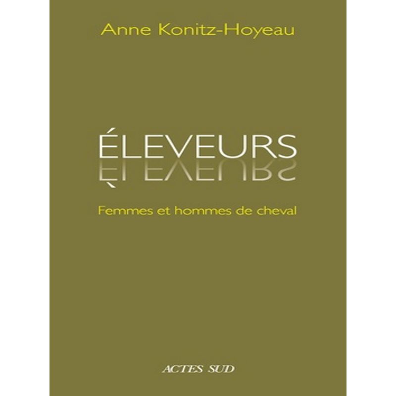 Eleveurs : Femmes et Hommes de cheval - Actes Sud