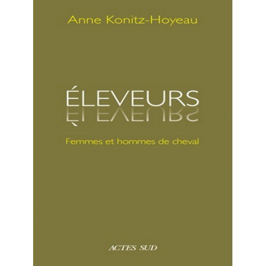 Eleveurs : Femmes et Hommes de cheval - Actes Sud